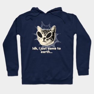 IDK, I Just Came to Earth - Alien Cat Hoodie